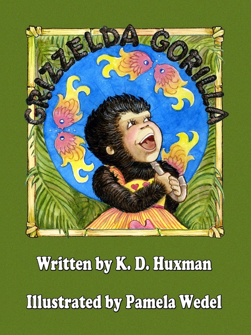 Title details for Grizzelda Gorilla by K. D. Huxman - Available